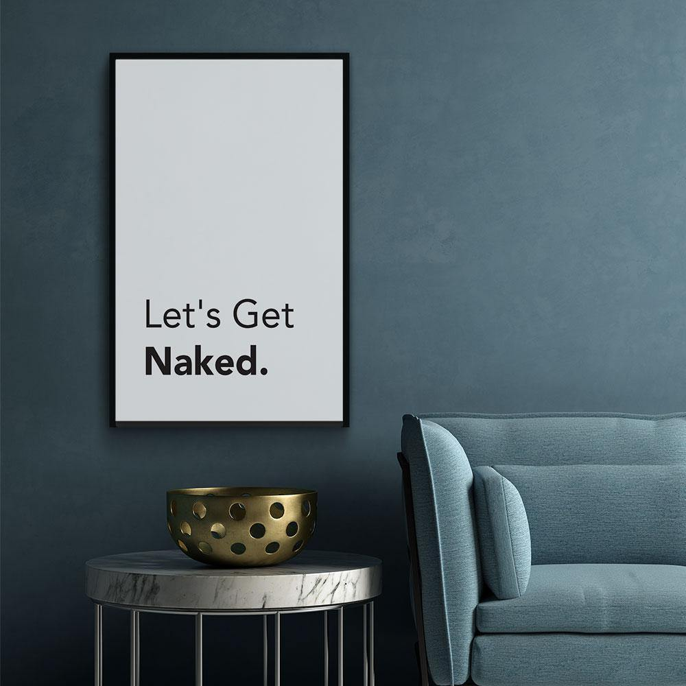 Walljar poster ingelijst - Let's Get Naked Poster ingelijst - 70 x 100 cm