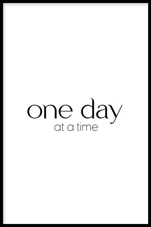 Walljar poster ingelijst - One Day At A Time Poster ingelijst - 70 x 100 cm