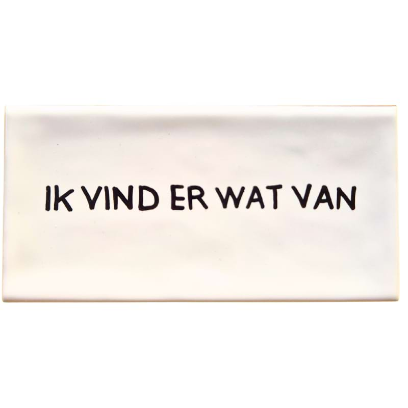 Wandtegel Ik vind er wat van