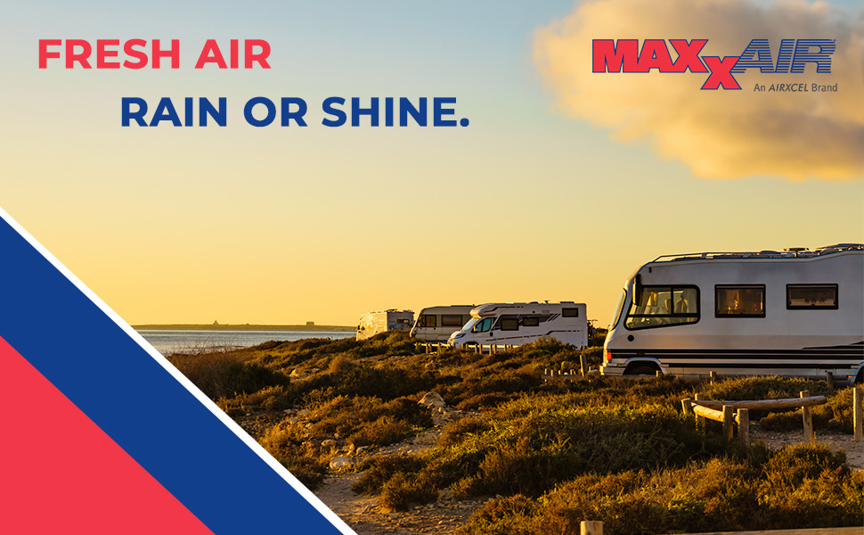 Fresh Air. Rain or Shine; MaxxAir RV Ventilation Solutions; RV Fans; RV Vents