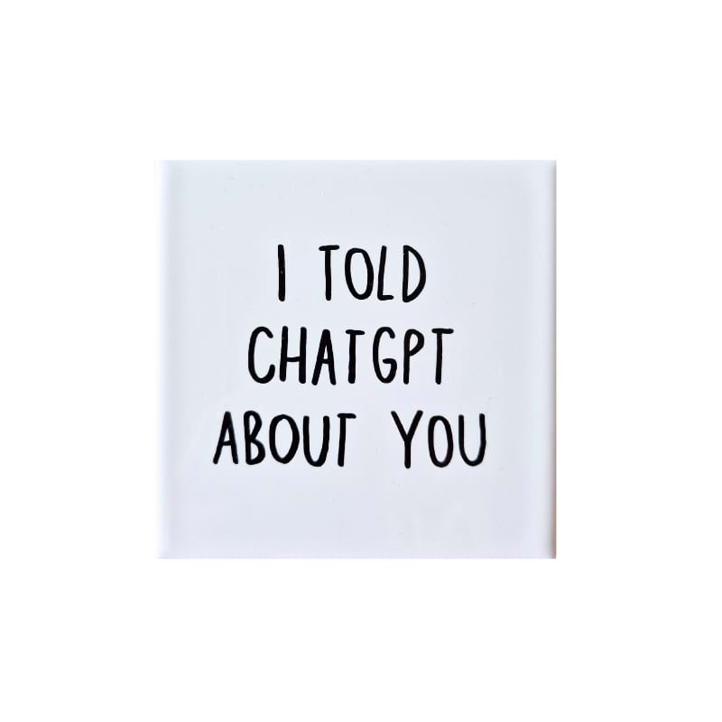 Wandtegel I told chatgpt about you