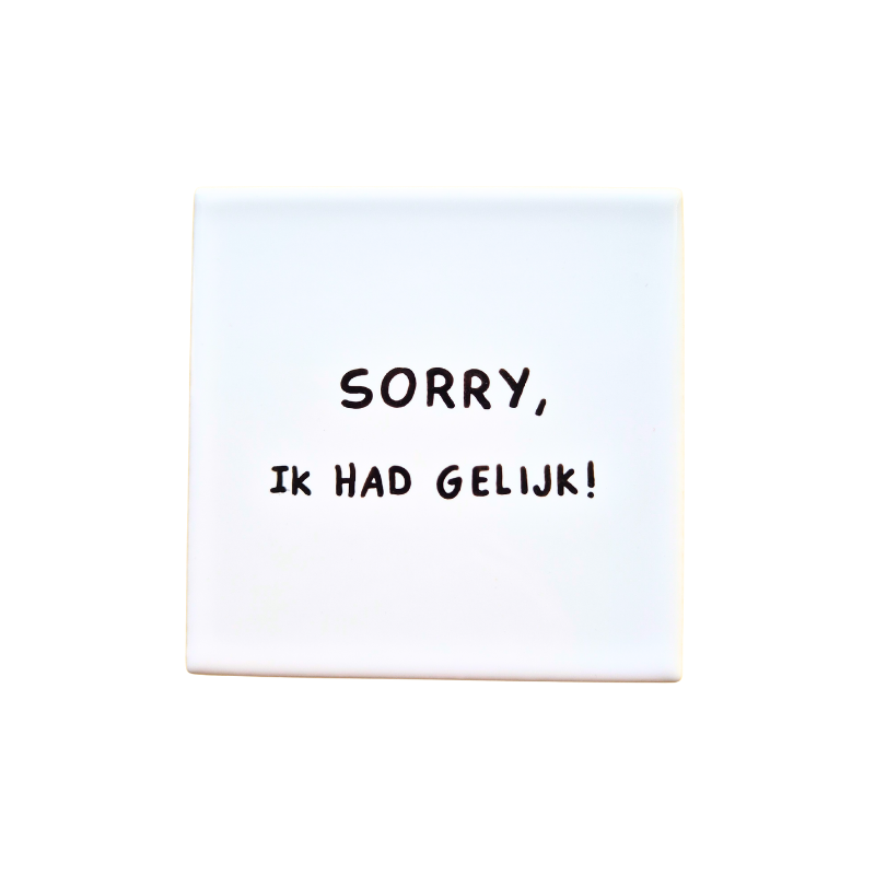 Wandtegel Sorry, ik had gelijk!